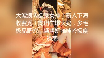 【高端泄密】小帅与175舞蹈女友的两次啪啪