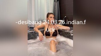 -desibang.24.03.26.indian.fuck