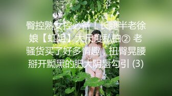 露脸才是王道~纯爱好真实极品素人荡妇【cnboy】啪啪自拍浑圆大屁股后入逼洞大开隔空内射超刺激